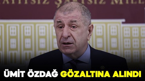 Zafer Partisi Genel Başkanı Ümit Özdağ gözaltına alındı