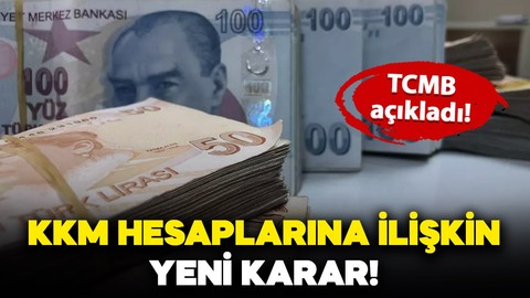 Türkiye Cumhuriyeti Merkez Bankası'ndan KKM ile ilgili yeni karar: Vade sürelerinde değişikliğe gidildi!