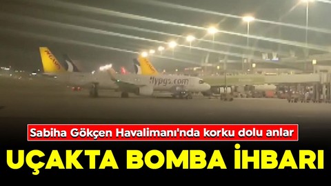 Sabiha Gökçen Havalimanı'nda alarm! Uçakta bomba ihbarı yapıldı