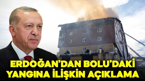 Cumhurbaşkanı Erdoğan'dan Bolu'daki yangına ilişkin açıklama