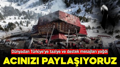 Dünyadan Türkiye'ye taziye ve destek mesajları yağdı: Acınızı paylaşıyoruz!