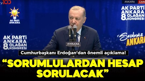 Cumhurbaşkanı Recep Tayyip Erdoğan: ''Sorumlulardan hesap sorulacak''