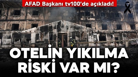 Otelin yıkılma riski var mı? AFAD başkanı tv100’de açıkladı