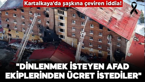 Kartalkaya'da şaşkına çeviren iddia! "Dinlenmek isteyen AFAD ekiplerinden ücret istediler"