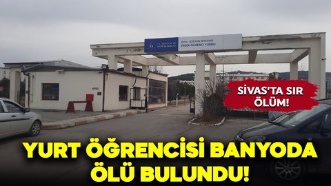 Üniversite öğrencisinin sır ölümü: Yurt banyosunda ölü bulundu!