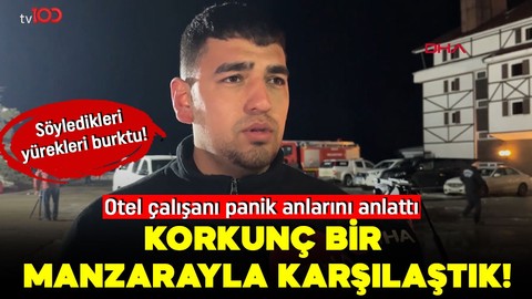 Söyledikleri yürekleri burktu! Otel çalışanı panik anlarını anlattı: Korkunç bir manzarayla karşılaştık!