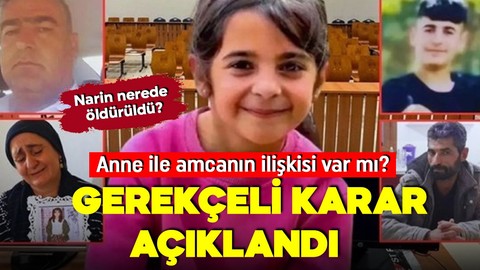 Narin Güran cinayetinde gerekçeli karar açıklandı! Narin nerede öldürüldü? Tek tek isimler açıklandı