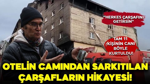 Camdan sarkıtılan o çarşafın hikayesi: ''Herkes odasındaki çarşafı, battaniyeyi getirsin''