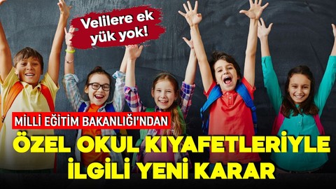 MEB'den özel okul kıyafetleriyle ilgili yeni karar! Velilere ek yük kalkıyor!