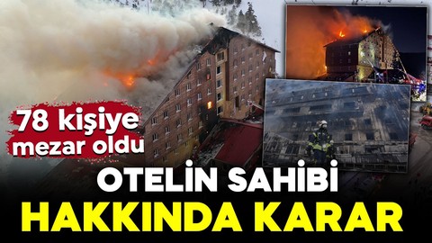 Bolu Kartalkaya'daki otel yangını faciasında yeni gelişme: Otel sahibi hakkında karar