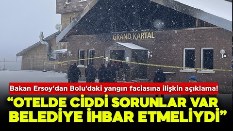 Turizm Bakanı Ersoy: “Otelde ciddi sorunlar var, belediye ihbar etmeliydi”