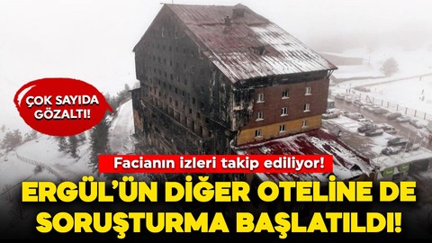 Kartalkaya yangın felaketi soruşturması genişliyor: Ergül'ün diğer oteline de soruşturma!