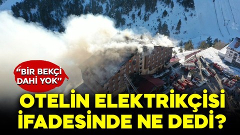 78 kişinin öldüğü otel faciasında tutuklanan elektrikçinin ifadesi ortaya çıktı