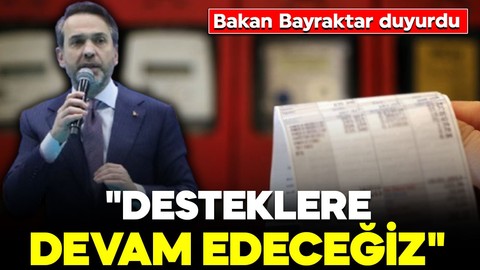 Bakan Bayraktar'dan dikkat çeken açıklama: "Desteklere devam edeceğiz"