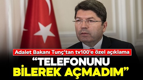 Adalet Bakanı Yılmaz Tunç’tan tv100'e özel açıklama: “Telefonunu bilerek açmadım”