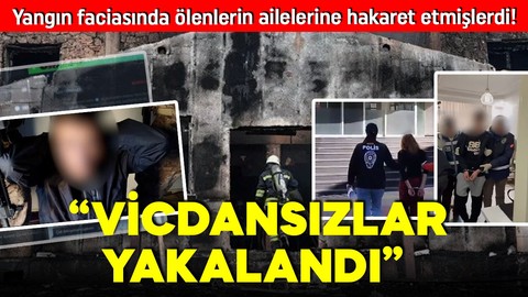 Yangın faciasında ölenlerin ailelerine hakaret etmişlerdi! Bakan Yerlikaya duyurdu: Vicdansızlar yakalandı!