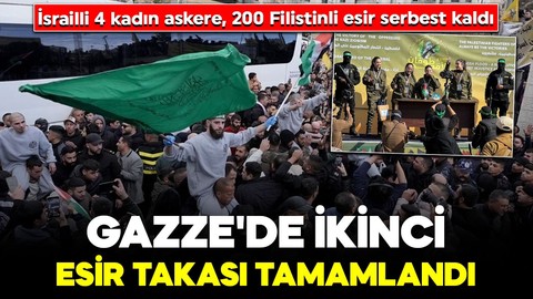 Gazze'de ikinci esir takası tamamlandı: İsrailli 4 kadın askere, 200 Filistinli esir serbest kaldı