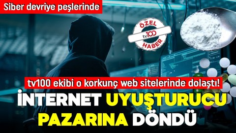 İnternet ve sosyal medya uyuşturucu pazarına döndü! tv100 ekibi o sitelere girdi! İşte korkunç tablo