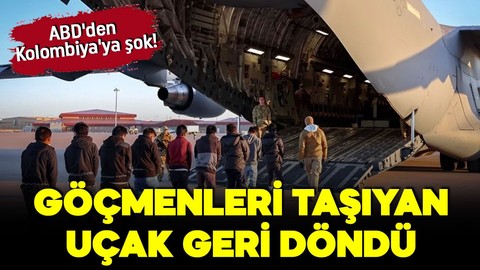 ABD'den Kolombiya'ya şok! Göçmenleri taşıyan uçak geri döndü