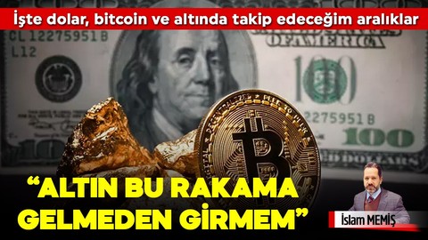 Altın bu rakama gelmeden girmem! İşte dolar, bitcoin ve altında bu hafta takip edeceğim aralıklar