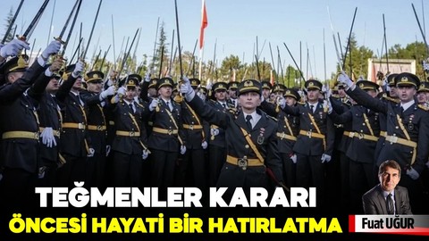 Teğmenler kararı öncesi hayati bir hatırlatma