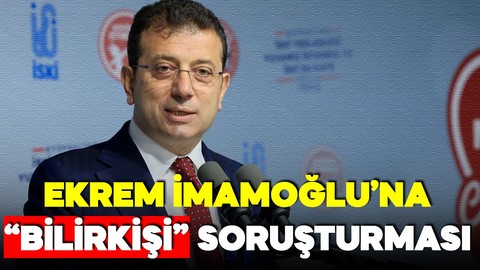 İBB Başkanı Ekrem İmamoğlu'na soruşturma!