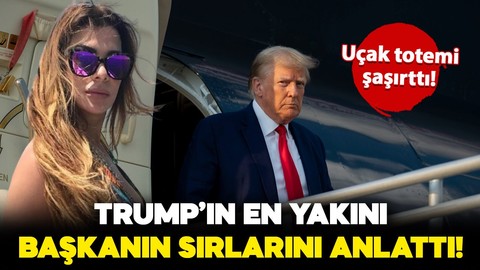 Trump'ın en yakınındaki isim yeni başkanla ilgili bilinmeyenleri anlattı: Uçak totemi şaşırttı!