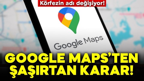 Google Maps’ten şaşırtan karar! Körfezin adı değişiyor!