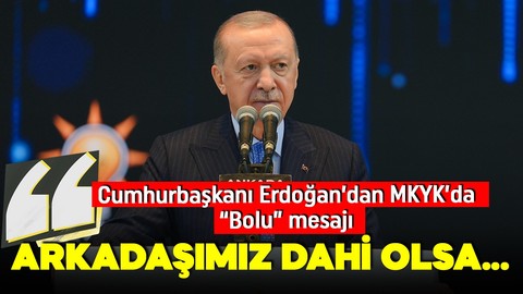 Cumhurbaşkanı Erdoğan'dan  MKYK toplantısında 'Bolu' mesajı: Hatası olan herkes cezasını alacak