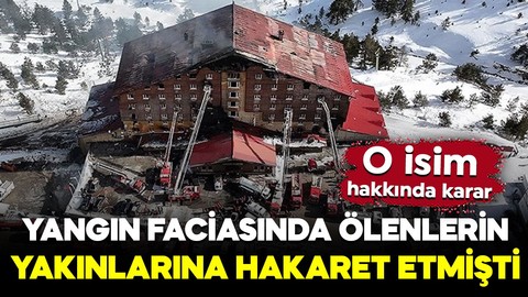 Yangın faciasında ölenlerin yakınlarına hakaret eden kadın hakkında flaş gelişme