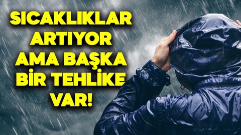 Meteoroloji uyardı! Sıcaklıklar artıyor ama başka bir tehlike var!