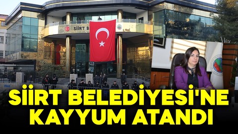 Siirt Belediyesi'ne kayyum atandı