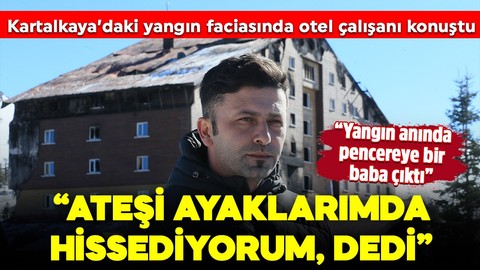 Kartalkaya'daki facia gecesine ilişkin yeni detaylar ortaya çıktı! Otel çalışanı o anları anlattı: "Ateşi ayaklarımda hissediyorum, dedi"