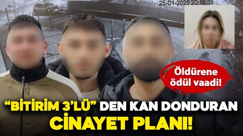 "Bitirim 3'lü"den kan donduran cinayet planı: Öldürene ödül vadedildi!