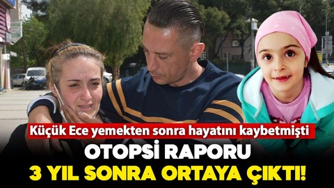 Küçük Ece'nin ölümündeki sır 3 yıl sonra açıklanan otopsi raporuyla ortaya çıktı!