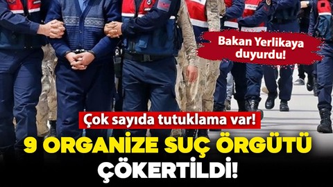 9 ayrı suç örgütüne “Hücre” operasyonları: 76 şüpheli yakalandı! 50 tutuklama