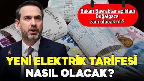 Bakan Bayraktar'dan elektrik ve doğal gaz faturalarına ilişkin açıklama: Yeni tarife nasıl olacak?