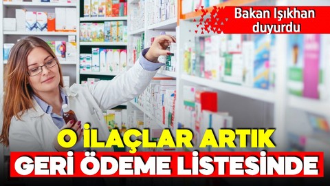 Bakan Işıkhan duyurdu! 56 ilaç daha geri ödeme listesine alındı!