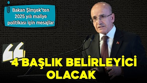 Bakan Şimşek'ten 2025 yılı maliye politikasına yönelik mesajlar: Dezenflasyonda 4 başlık belirleyici olacak!