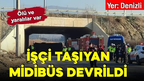 Denizli'de korkunç kaza! İşçileri taşıyan midibüs devrildi!  Ölü ve yaralılar var