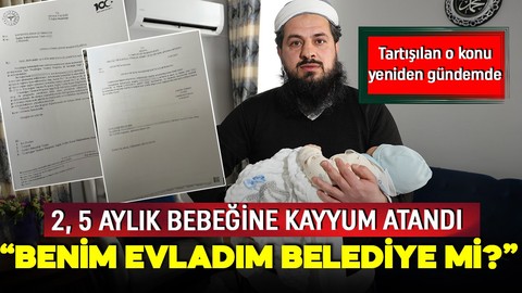 Adana'da film gibi olay! 2,5 aylık bebeğe kayyum atandı! Baba isyan etti: Evladım belediye mi?