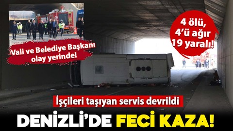 Denizli'de feci kaza! İşçileri taşıyan servis devrildi: 4 ölü, 19 yaralı