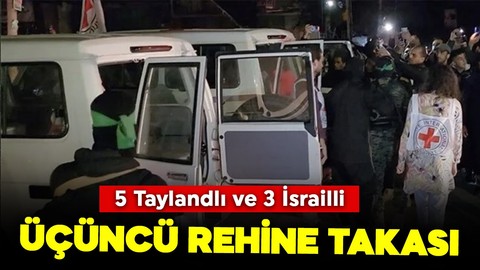 İsrail ve Hamas arasında üçüncü rehine takası! 5 Taylandlı ve 3 İsrailli