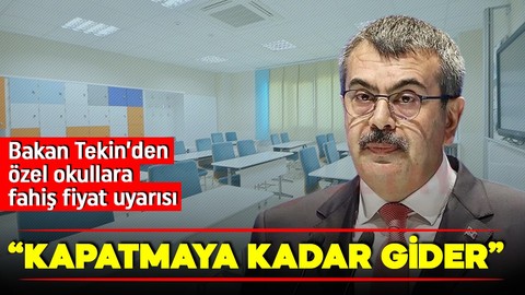 Bakan Tekin inceleme başlatılacağını söylemişti! Fahiş fiyat için uyarı geldi: Kapatmaya kadar gider