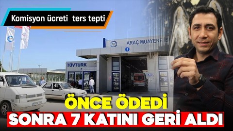 TÜVTÜRK'ü icraya verdi,  7 katı olarak geri aldı! Komisyon ücreti ters tepti