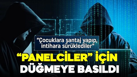 25 ilde büyük operasyon! Panelciler için düğmeye basıldı: Çocuklara şantaj yapıp, intihara sürüklediler