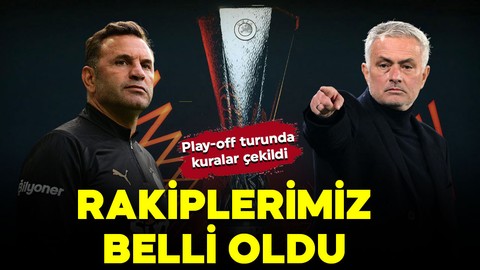 Avrupa Ligi’nde play-off turu kuraları çekildi! Fenerbahçe ve Galatasaray’ın rakipleri belli oldu