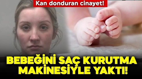 Kan donduran cinayet! Bebeğini saç kurutma makinesiyle yaktı