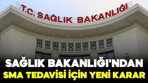 Sağlık Bakanlığı'ndan SMA tedavisi için yeni karar