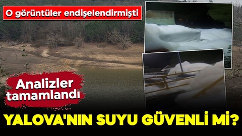 Yalova'nın suyu güvenli mi? Sudaki köpüklenme endişelendirmişti: Analizler tamamlandı